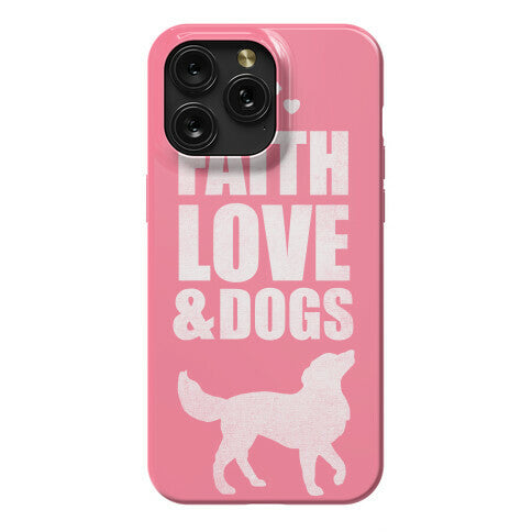 Faith Love & Dogs Phone Case